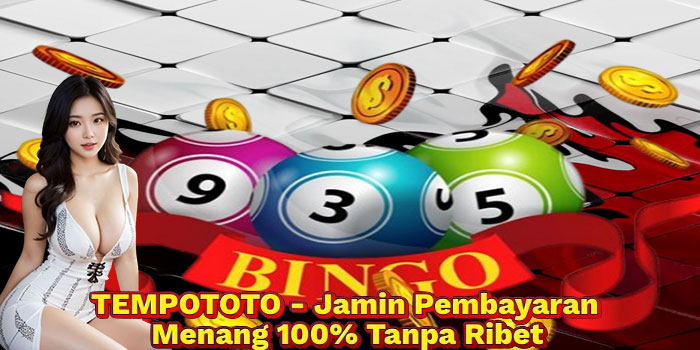 TEMPOTOTO - Jamin Pembayaran Menang 100% Tanpa Ribet