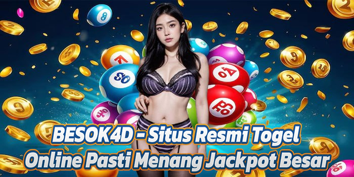 BESOK4D - Situs Resmi Togel Online Pasti Menang Jackpot Besar