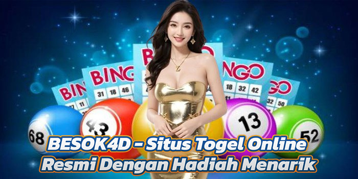 BESOK4D - Situs Togel Online Resmi Dengan Hadiah Menarik