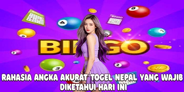 Rahasia Angka Akurat Togel Nepal yang Wajib Diketahui Hari Ini