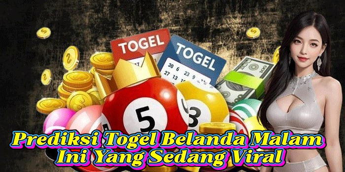 Prediksi Togel Belanda Malam Ini Yang Sedang Viral